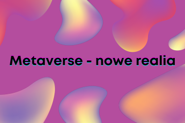 metaverse nowe realia