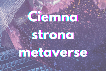 Ciemna strona metaverse