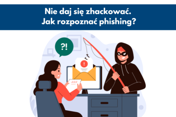 Nie daj sie zhackowac. Jak rozpoznac phishing