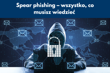 Spear phishing – wszystko, co musisz wiedzieć