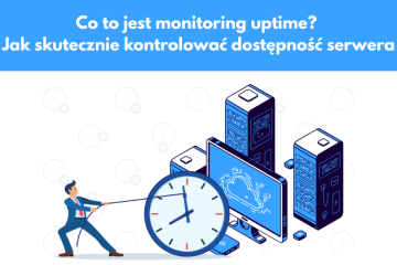 Co to monitoring uptime Jak skutecznie kontrolować dostępność serwera